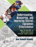 Understanding, Measuring, and Improving Overall Equipment Effectiveness (eBook, PDF)