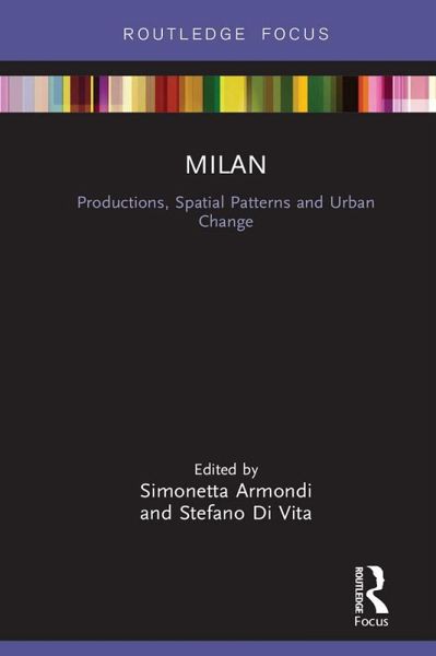 Milan: Productions, Spatial Patterns and Urban Change (eBook, ePUB) Milan: Productions, Spatial Patterns and Urban Change (eBook, ePUB)