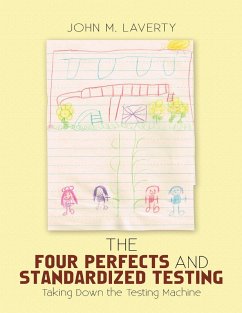 The Four Perfects and Standardized Testing: Taking Down the Testing Machine (eBook, ePUB) - Laverty, John M.