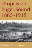 Utopias on Puget Sound, 1885-1915 (eBook, PDF)