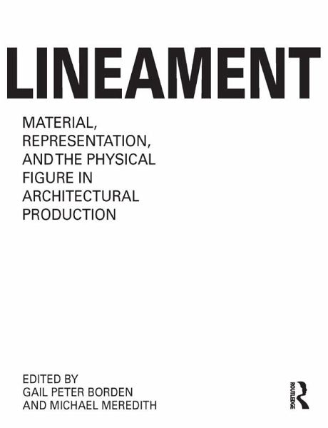 Lineament: Material, Representation and the Physical Figure in Architectural Production (eBook, PDF)