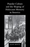 Popular Culture and the Shaping of Holocaust Memory in America (eBook, PDF)