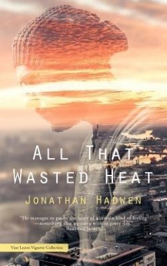 All That Wasted Heat (eBook, ePUB) - Hadwen, Jonathan