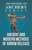 Ancient and Modern Methods of Arrow Release (History of Archery Series) (eBook, ePUB)