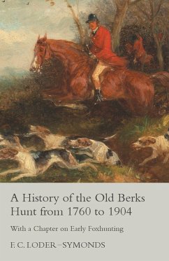 Cover A History of the Old Berks Hunt from 1760 to 1904 - With a Chapter on Early Foxhunting (eBook, ePUB)