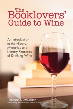 The Booklovers' Guide To Wine (eBook, ePUB) - Alexander, Patrick