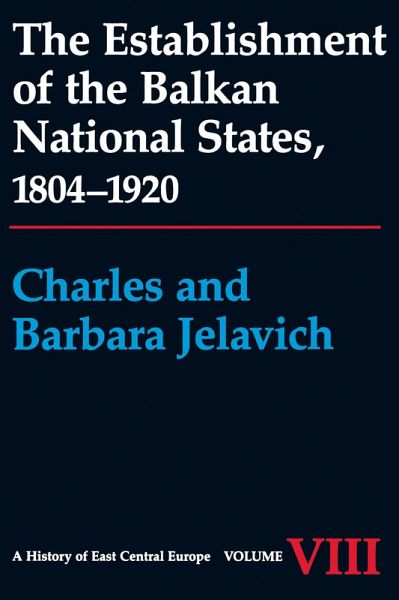 The Establishment of the Balkan National States, 1804-1920 (eBook, PDF) The Establishment of the Balkan National States, 1804-1920 (eBook, PDF)