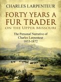 Forty Years a Fur Trader On the Upper Missouri (eBook, ePUB)