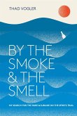 By the Smoke and the Smell (eBook, ePUB)