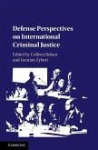 Defense Perspectives on International Criminal Justice (eBook, ePUB)