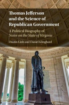 Thomas Jefferson and the Science of Republican Government (eBook, ePUB) - Gish, Dustin