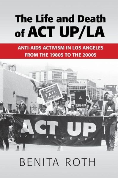 Life and Death of ACT UP/LA (eBook, ePUB) Life and Death of ACT UP/LA (eBook, ePUB)