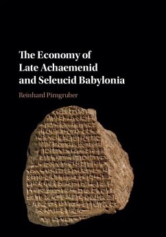 Economy of Late Achaemenid and Seleucid Babylonia (eBook, ePUB) - Pirngruber, Reinhard