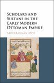 Scholars and Sultans in the Early Modern Ottoman Empire (eBook, ePUB)