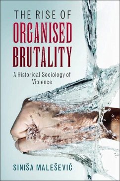 Rise of Organised Brutality (eBook, ePUB) - Malesevic, Sinisa
