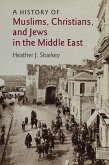 History of Muslims, Christians, and Jews in the Middle East (eBook, ePUB)