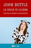 &quote;La vacca di Liliana&quote; (Un giallo-porno in psichiatria) (eBook, ePUB)