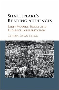 Shakespeare's Reading Audiences (eBook, ePUB) - Clegg, Cyndia Susan