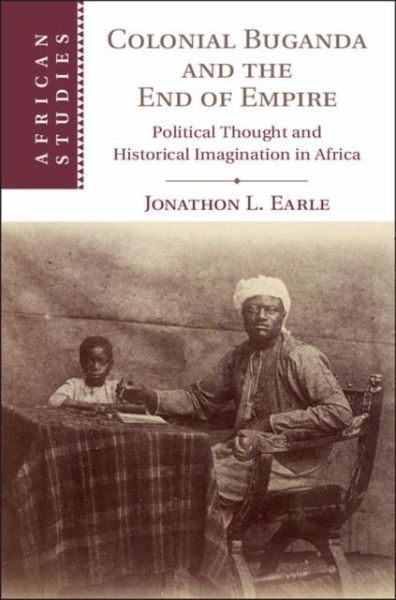 Colonial Buganda and the End of Empire (eBook, ePUB) Colonial Buganda and the End of Empire (eBook, ePUB)