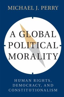 Global Political Morality (eBook, ePUB) - Perry, Michael J.