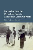 Journalism and the Periodical Press in Nineteenth-Century Britain (eBook, ePUB)