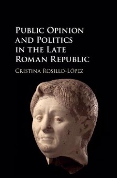 Public Opinion and Politics in the Late Roman Republic (eBook, ePUB) - Rosillo-Lopez, Cristina