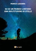 Su di un mondo lontano una moltitudine di stelle (eBook, ePUB)