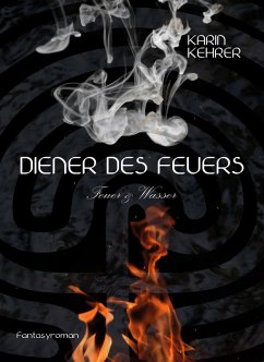 Diener des Feuers (eBook, ePUB) - Kehrer, Karin