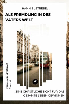 Als Fremdling in der Welt des Vaters (eBook, ePUB) - Strebel, Hanniel