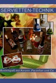 SERVIETTEN-TECHNIK. Bastelspaß mit Kerzen, Porzellan und Co. (eBook, ePUB)