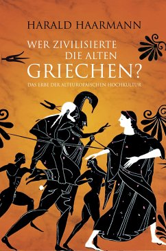 Wer zivilisierte die Alten Griechen? (eBook, ePUB) - Haarmann, Harald