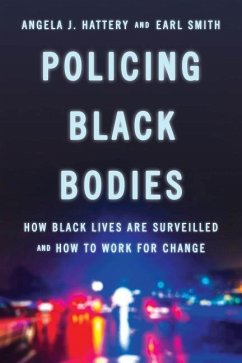 Policing Black Bodies - Hattery, Angela J.; Smith, Earl, PhD, Rubin Professor of A