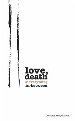 Love, Death & Everything In-Between - Korytkowski, Corinne