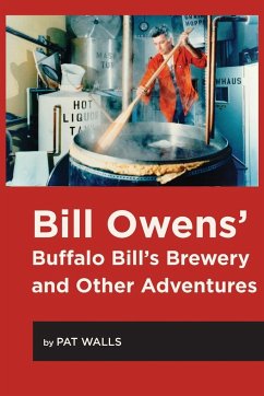 Bill Owens' Buffalo Bill's Brewery and Other Adventures - Walls, Pat