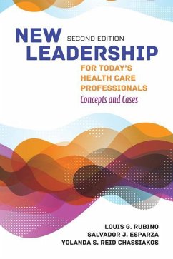 New Leadership for Today's Health Care Professionals - Rubino, Louis G; Esparza, Salvador J; Chassiakos, Yolanda