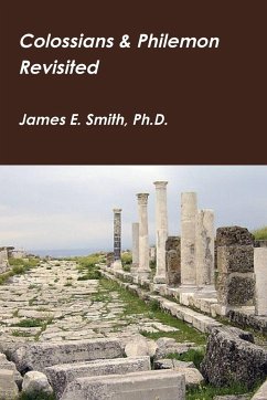 Colossians & Philemon Revisited - Smith, Ph. D. James E.