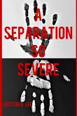 A Separation So Severe