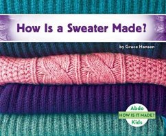 How Is a Sweater Made? - Hansen, Grace How Is a Sweater Made? - Hansen, Grace
