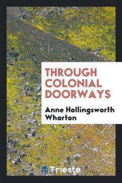 Through Colonial Doorways - Wharton, Anne Hollingsworth