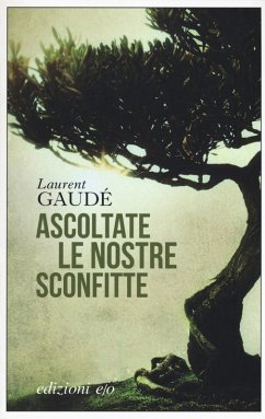 Ascoltate le nostre sconfitte - Gaudé, Laurent