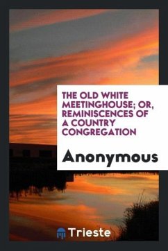 The Old White Meetinghouse; Or, Reminiscences of a Country Congregation