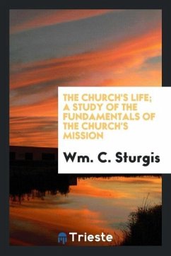 The Church's Life; A Study of the Fundamentals of the Church's Mission