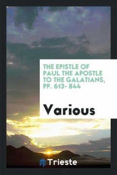 The Epistle of Paul the Apostle to the Galatians, pp. 613- 844 - Various