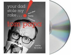 Your Dad Stole My Rake: And Other Family Dilemmas - Papa, Tom