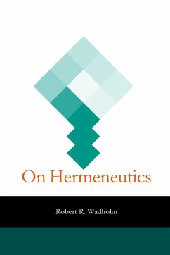 On Hermeneutics - Wadholm, Robert