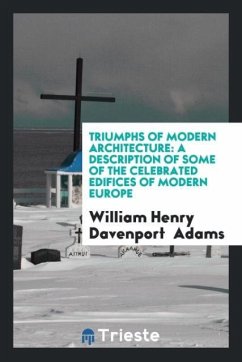 Triumphs of Modern Architecture - Adams, William Henry Davenport