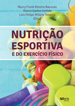 Nutrição esportiva e do exercício físico (eBook, ePUB) - Bacurau, Reury Frank Pereira; Uchida, Marco Carlos; Teixeira, Luis Felipe Milano