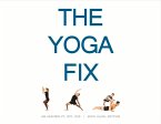 The Yoga Fix: Harmonizing the Relationship Between Yoga and Modern Movement Volume 1