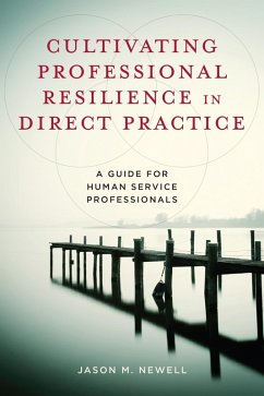Cultivating Professional Resilience in Direct Practice (eBook, ePUB) - Newell, Jason M.