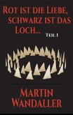 Rot ist die Liebe, schwarz ist das Loch ... (eBook, ePUB)